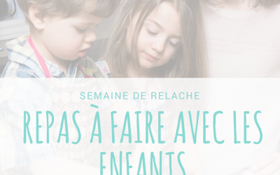 Menu thématique pour la semaine de relâche à faire avec les enfants
